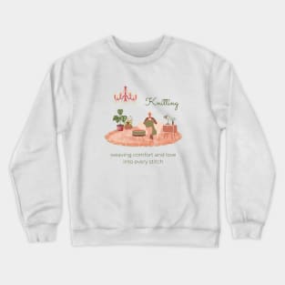 Knitting: Comfort and Love in Every Stitch Crewneck Sweatshirt